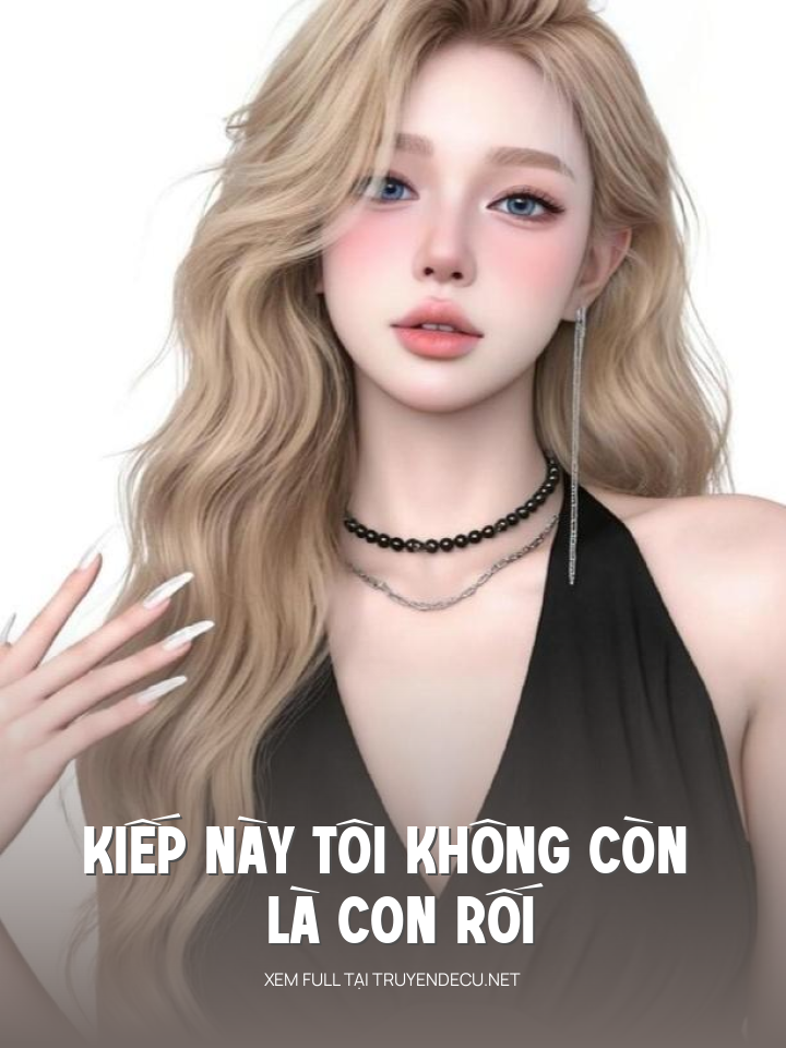 
                            Kiếp Này Tôi Không Còn Là Con Rối