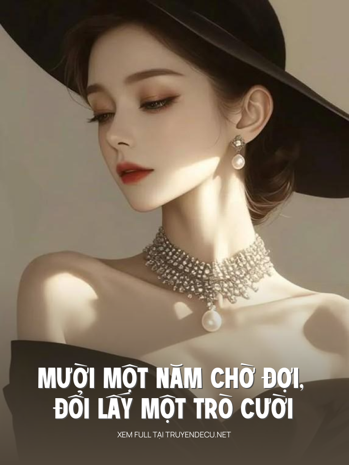 
                            Mười Một Năm Chờ Đợi, Đổi Lấy Một Trò Cười