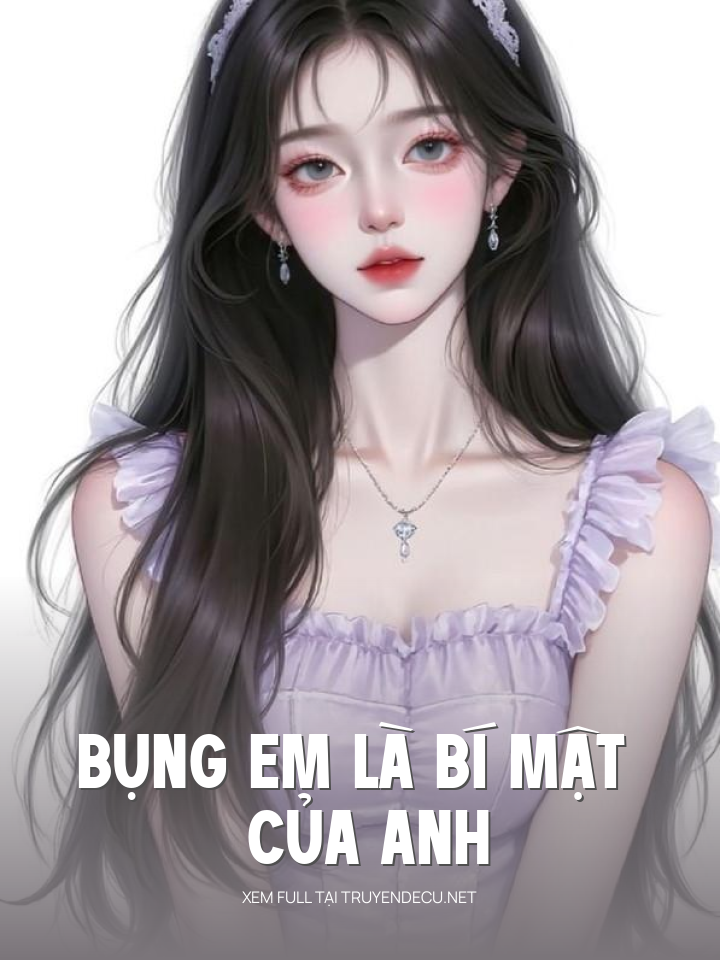 
                            Bụng Em Là Bí Mật Của Anh
