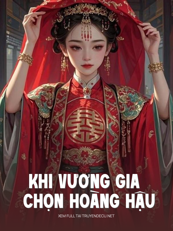 
                            Khi Vương Gia Chọn Hoàng Hậu