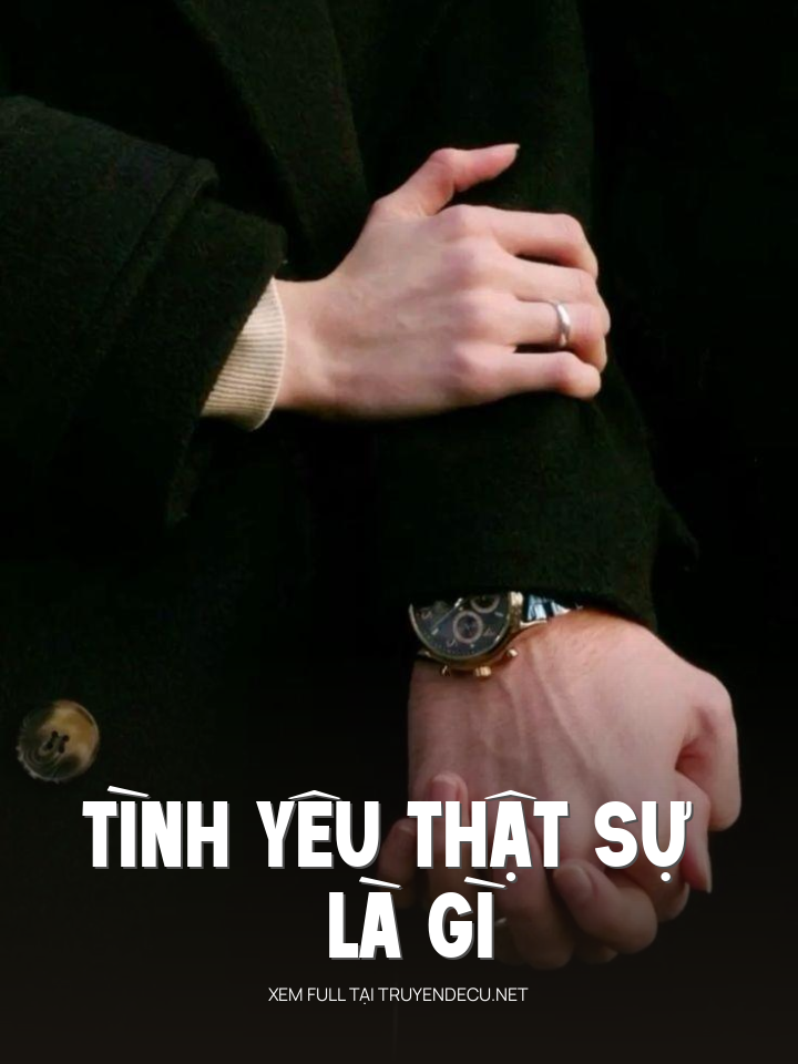 
                            Tình Yêu Thật Sự Là Gì