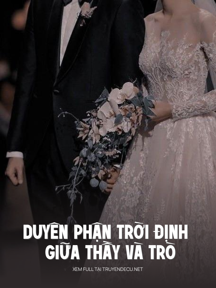 
                            Duyên Phận Trời Định Giữa Thầy Và Trò