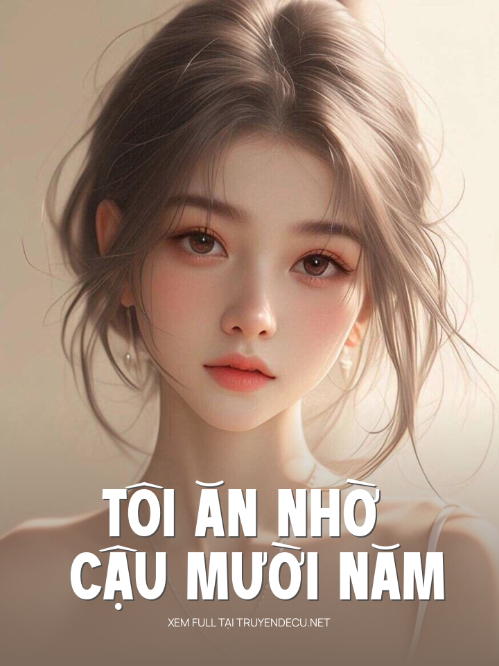 
                            Tôi Ăn Nhờ Cậu Mười Năm