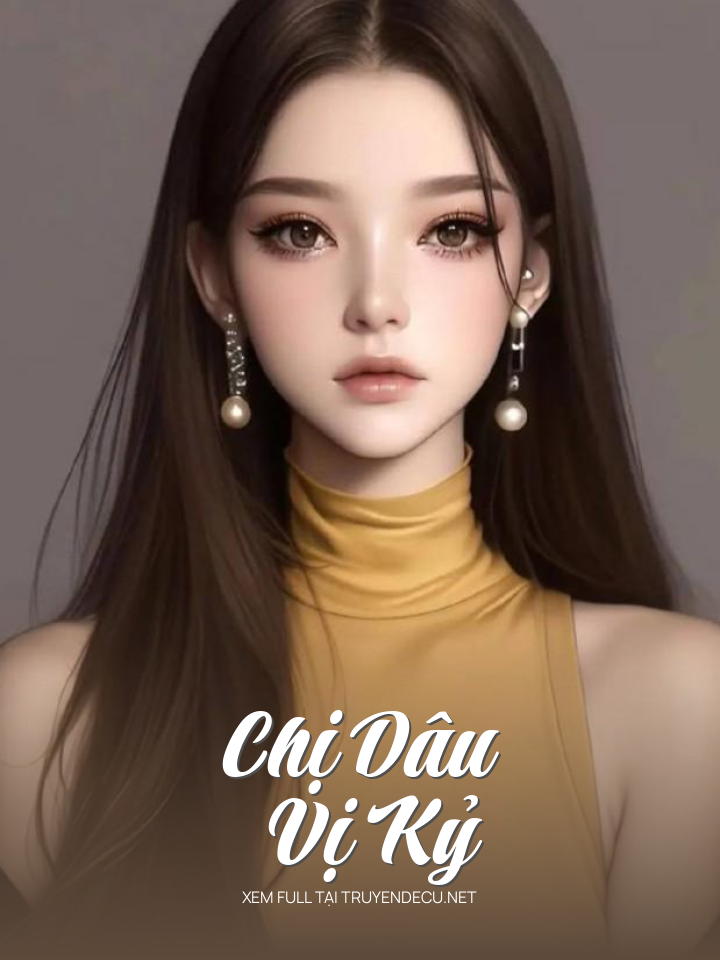 
                            Chị Dâu Vị Kỷ