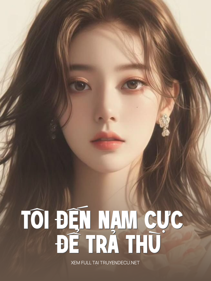 
                            Tôi Đến Nam Cực Để Trả Thù