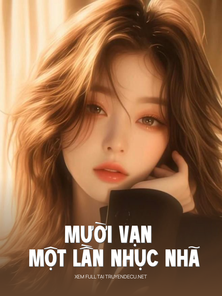 
                            Mười Vạn Một Lần Nhục Nhã