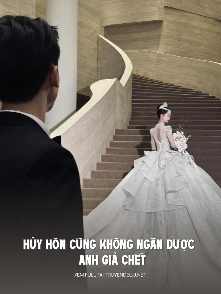 
                            Hủy Hôn Cũng Không Ngăn Được Anh Giả Chết