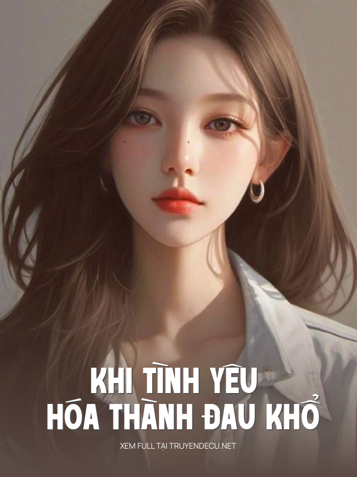 
                            Khi Tình Yêu Hóa Thành Đau Khổ