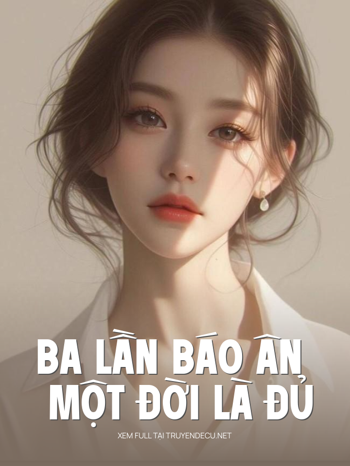 
                            Ba Lần Báo Ân Một Đời Là Đủ