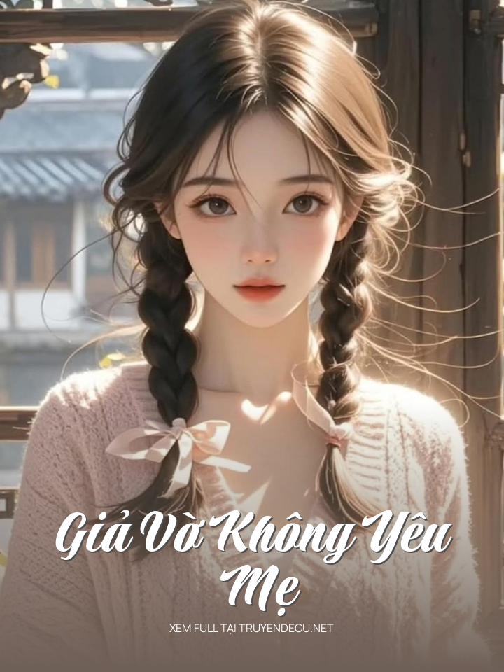 
                            Giả Vờ Không Yêu Mẹ
