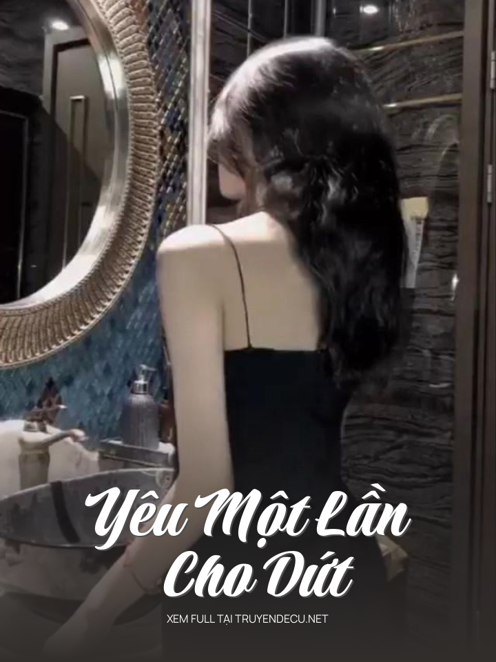 
                            Yêu Một Lần Cho Dứt