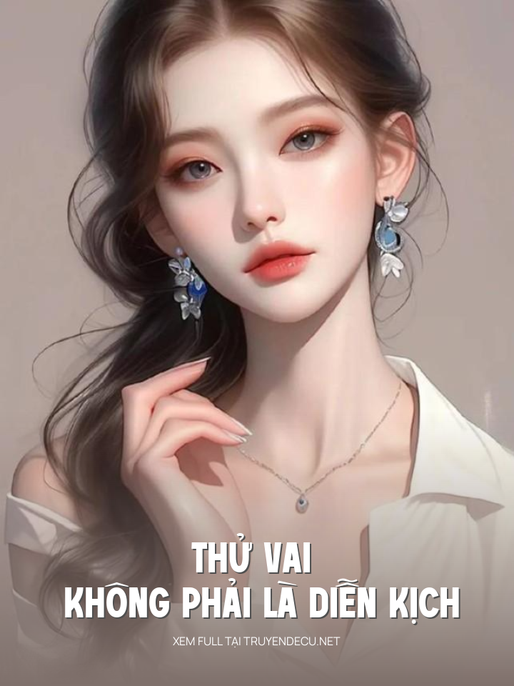 
                            Thử Vai Không Phải Là Diễn Kịch