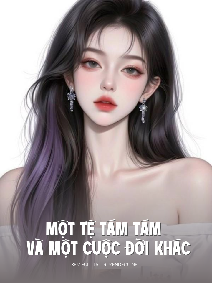 
                            Một Tệ Tám Tám Và Một Cuộc Đời Khác
