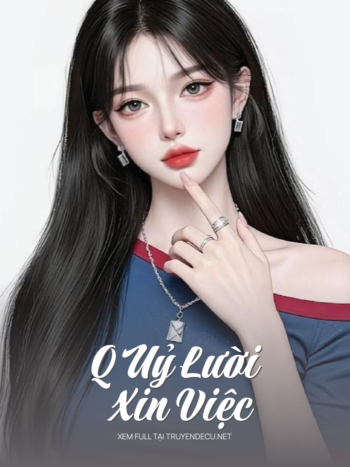 
                            Q Uỷ Lười Xin Việc