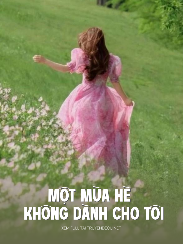 
                            Một Mùa Hè Không Dành Cho Tôi