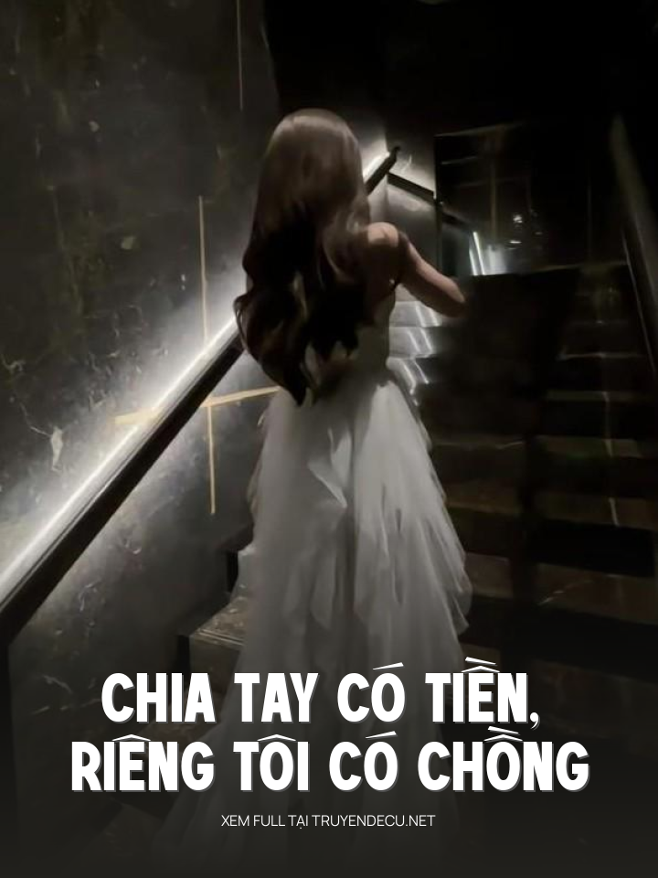 
                            Chia Tay Có Tiền, Riêng Tôi Có Chồng
