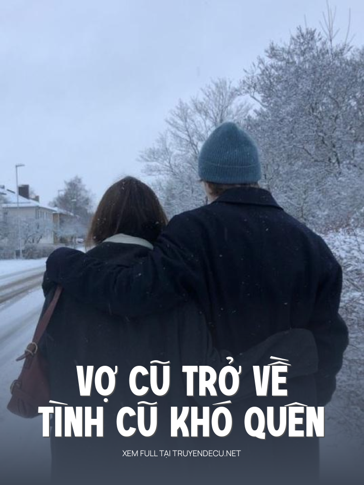 
                            Vợ Cũ Trở Về Tình Cũ Khó Quên