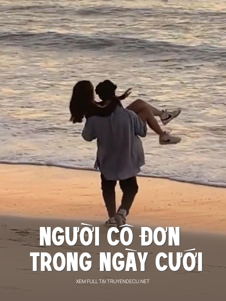 
                            Người Cô Đơn Trong Ngày Cưới