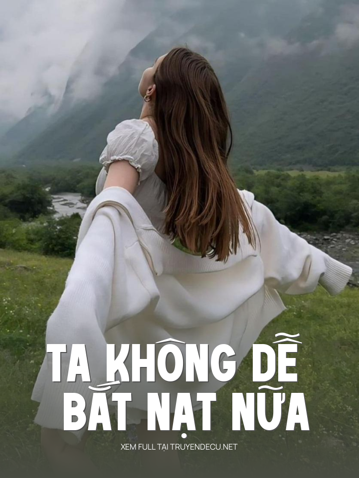 
                            Ta Không Dễ Bắt Nạt Nữa