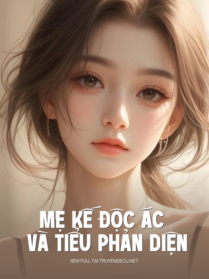 
                            Mẹ Kế Độc Ác Và Tiểu Phản Diện