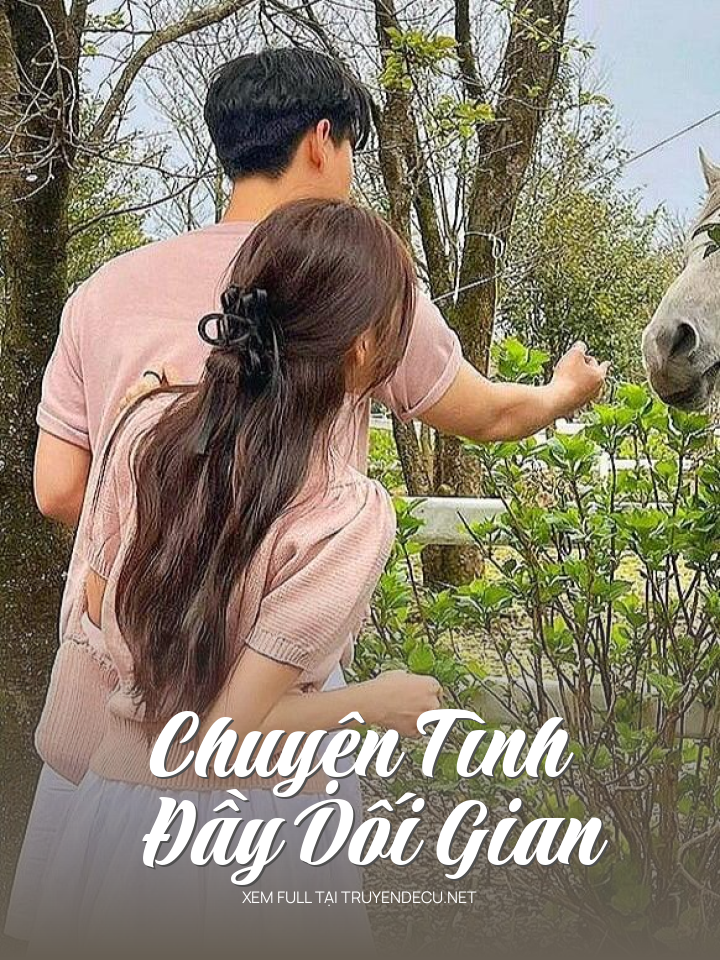 
                            Chuyện Tình Đầy Dối Gian