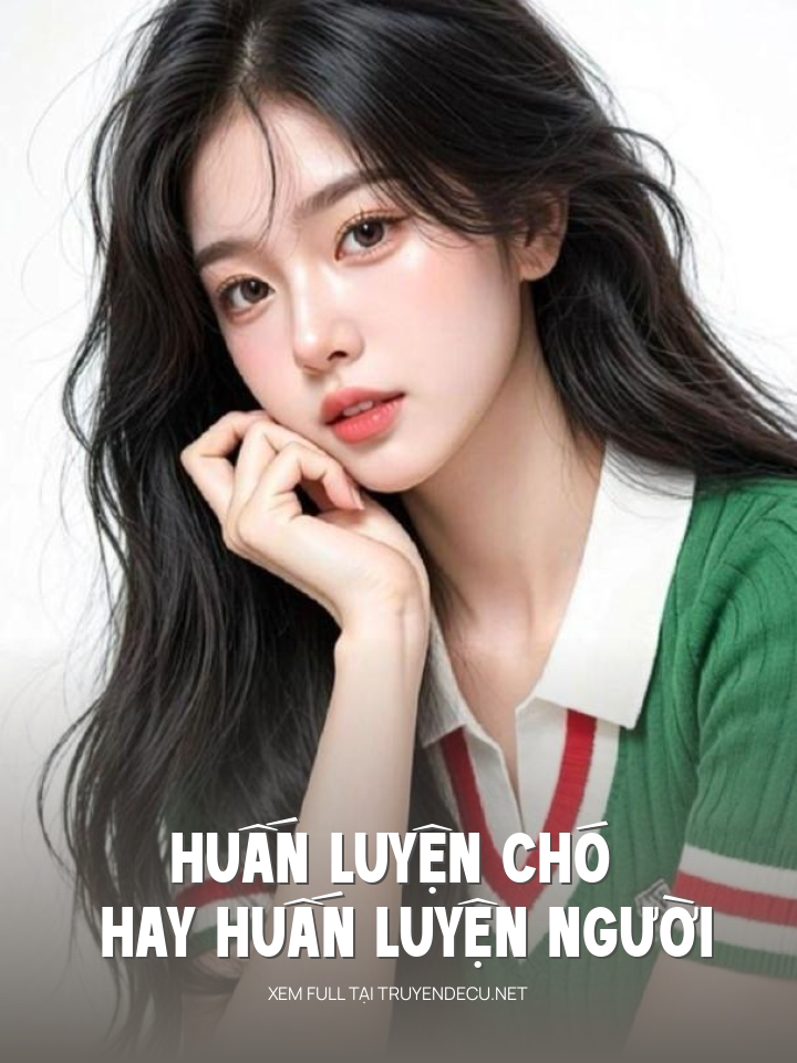 
                            Huấn Luyện Chó Hay Huấn Luyện Người