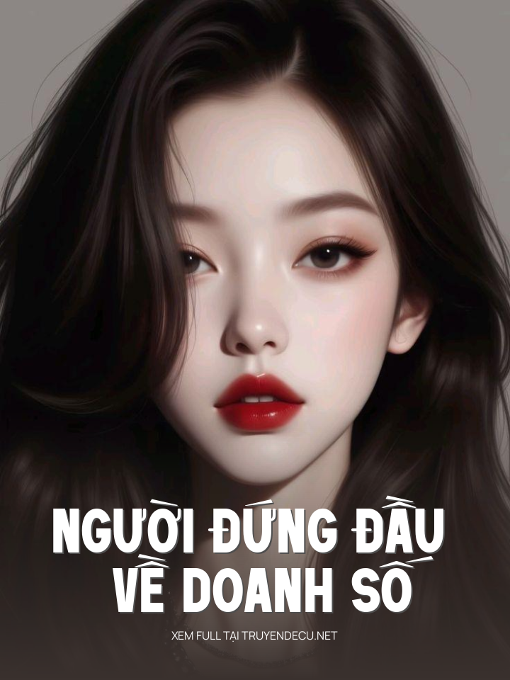 
                            Người Đứng Đầu Về Doanh Số