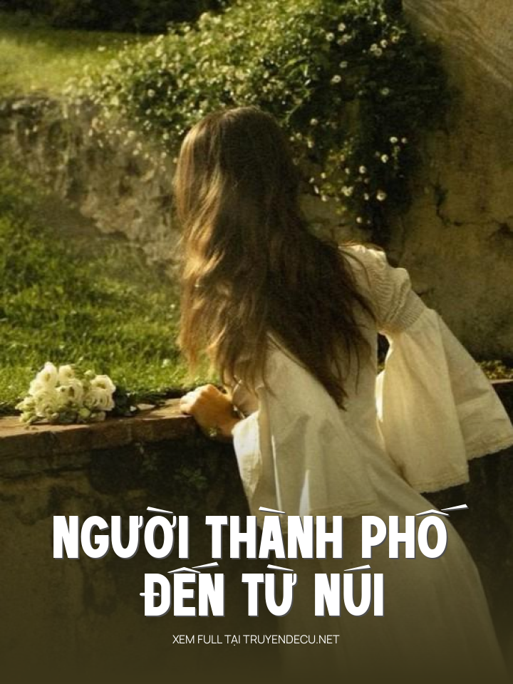 
                            Người Thành Phố Đến Từ Núi