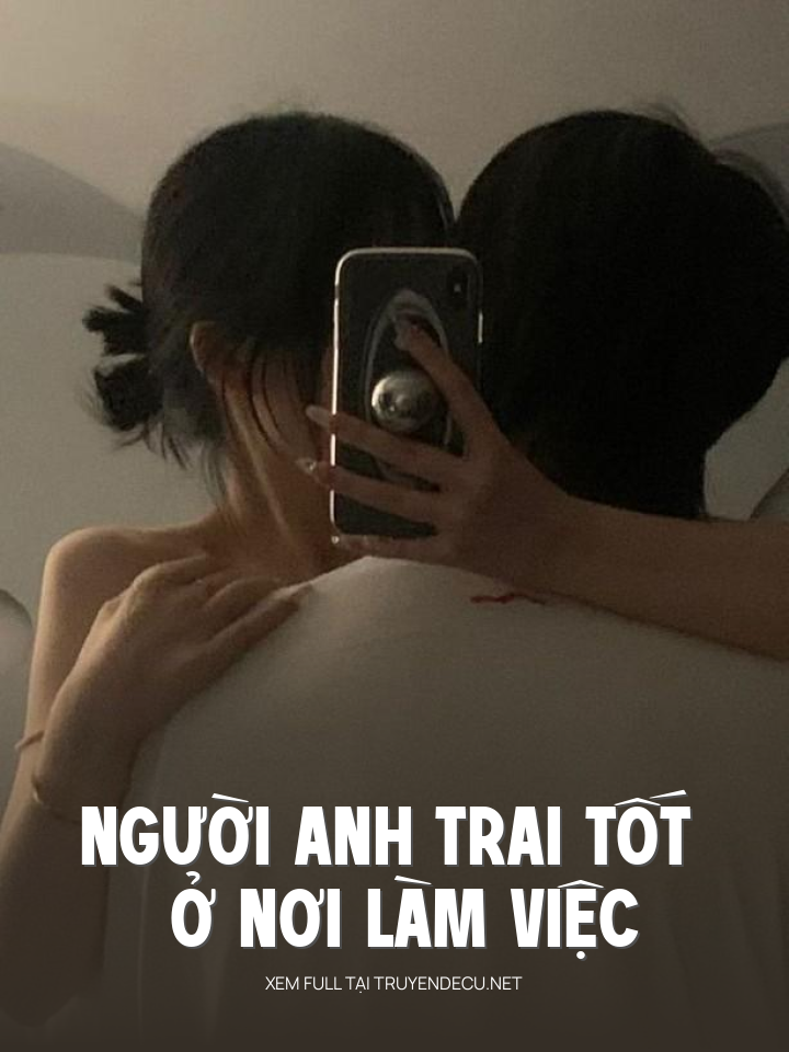 
                            Người Anh Trai Tốt Ở Nơi Làm Việc
