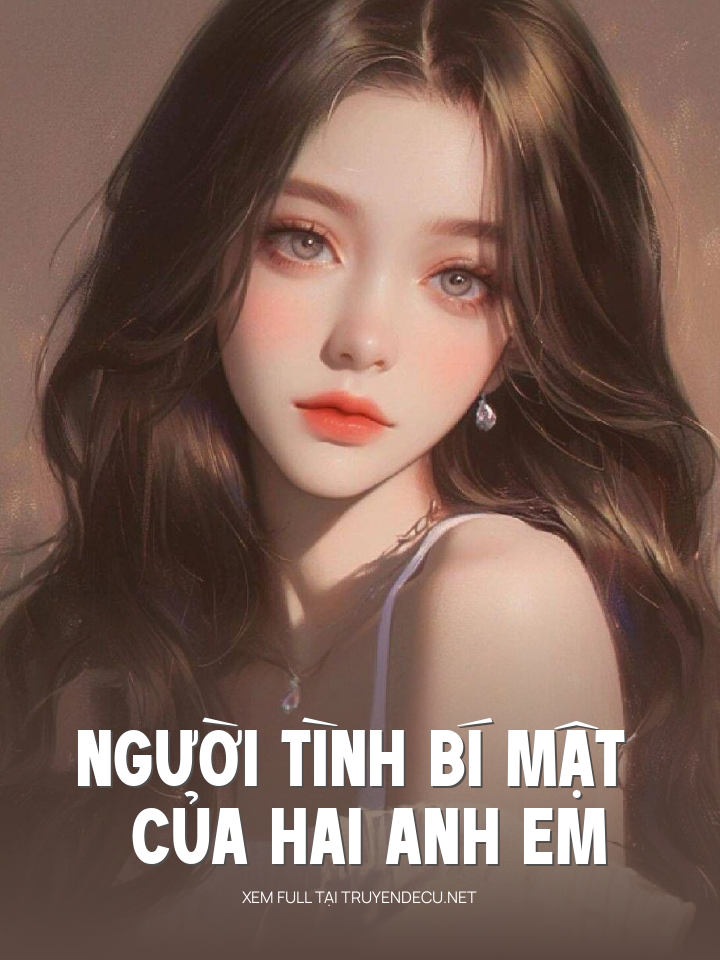 
                            Người Tình Bí Mật Của Hai Anh Em