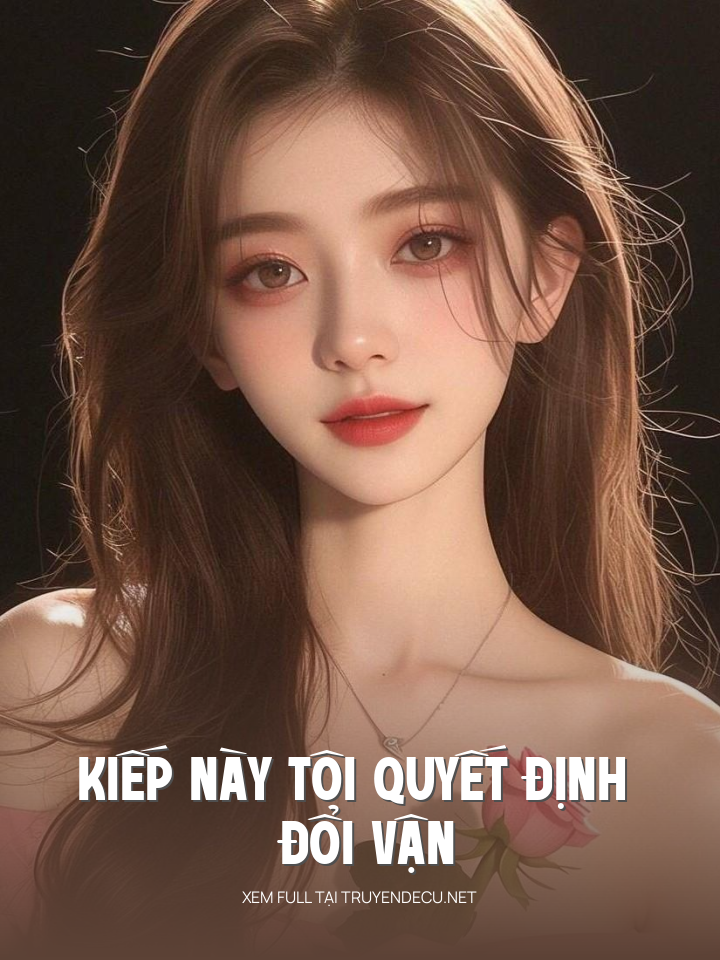 Kiếp Này Tôi Quyết Định Đổi Vận