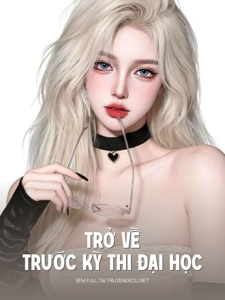 
                            Trở Về Trước Kỳ Thi Đại Học