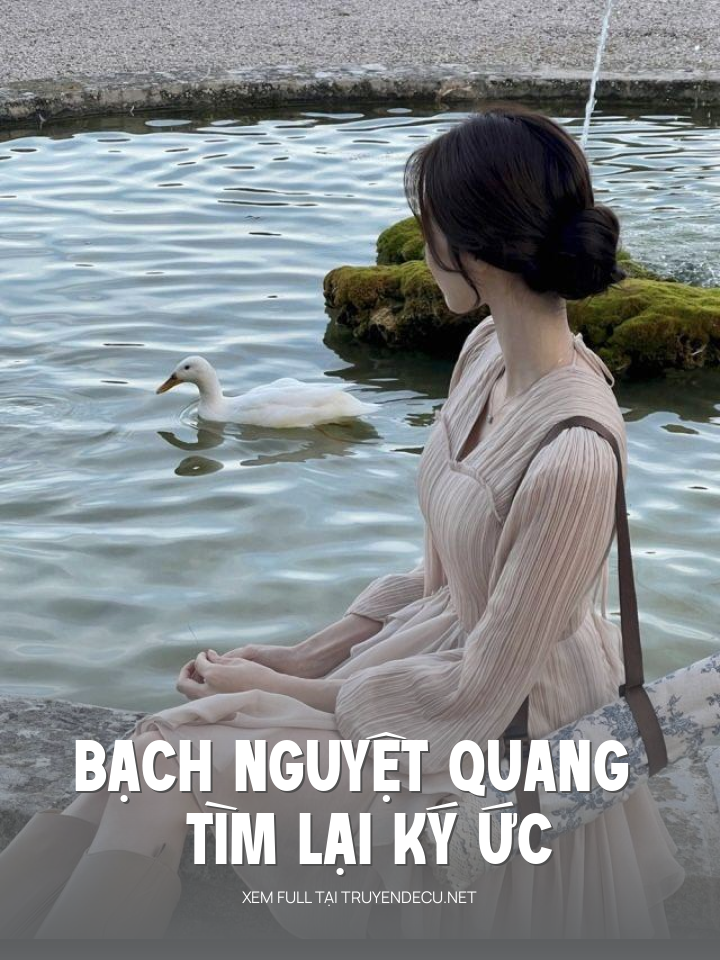 
                            Bạch Nguyệt Quang Tìm Lại Ký Ức