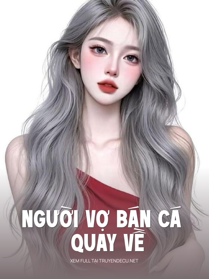 
                            Người Vợ Bán Cá Quay Về