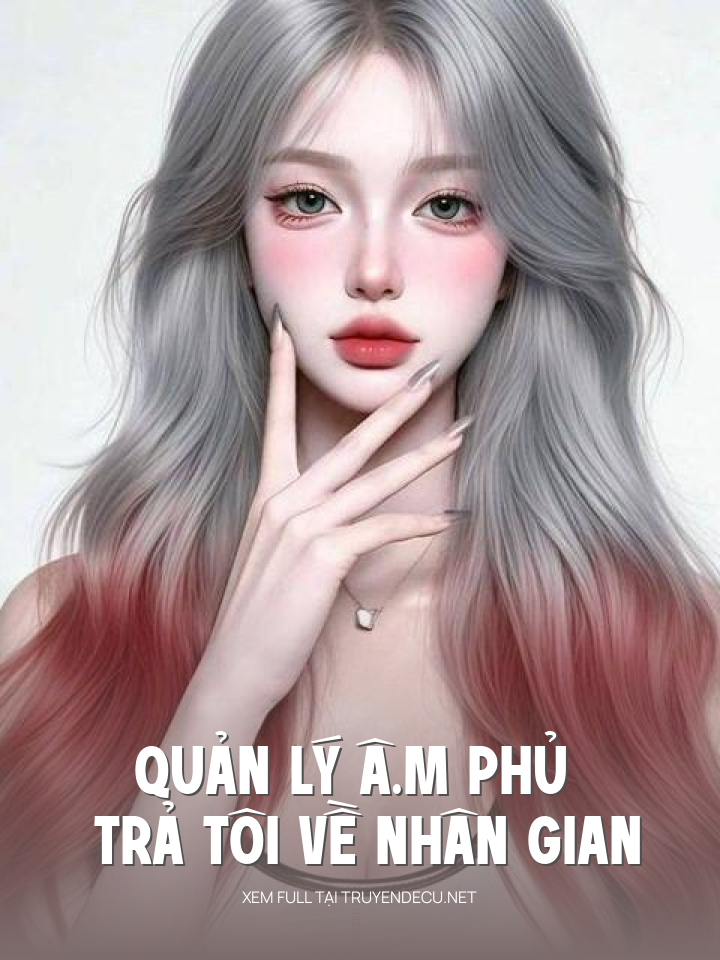 
                            Quản Lý Â.M Phủ Trả Tôi Về Nhân Gian