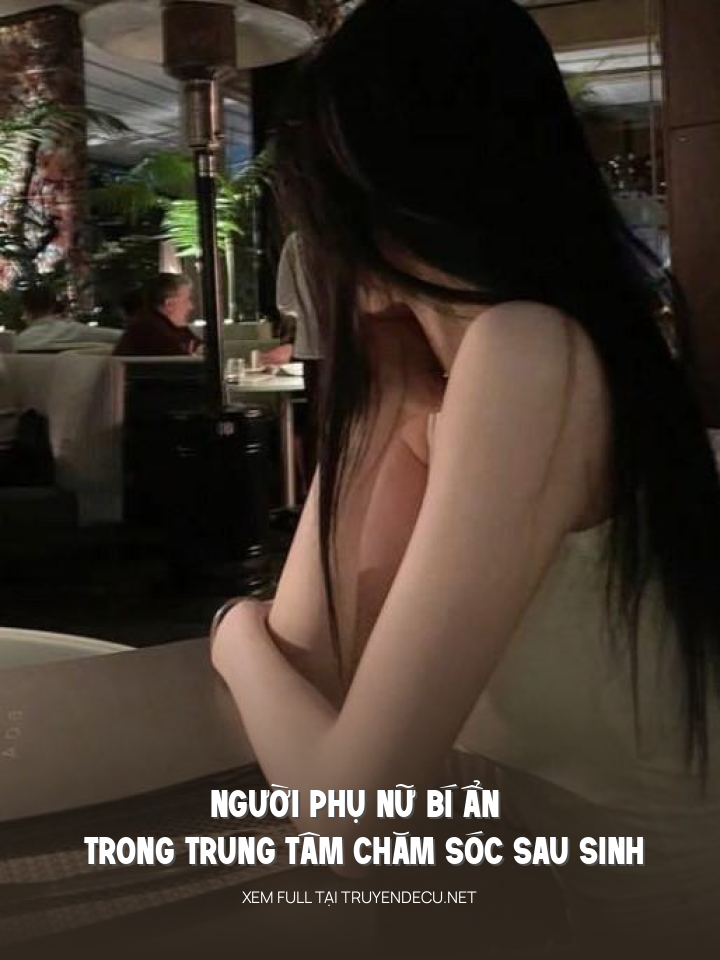 
                            Người Phụ Nữ Bí Ẩn Trong Trung Tâm Chăm Sóc Sau Sinh