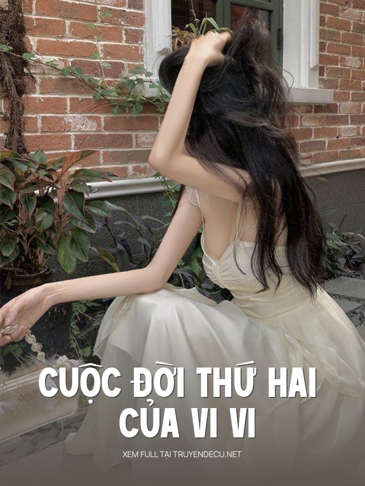 
                            Cuộc Đời Thứ Hai Của Vi Vi