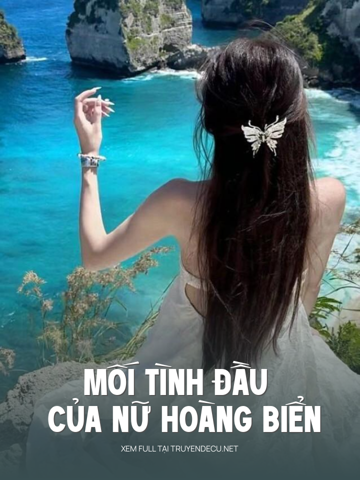 
                            Mối Tình Đầu Của Nữ Hoàng Biển