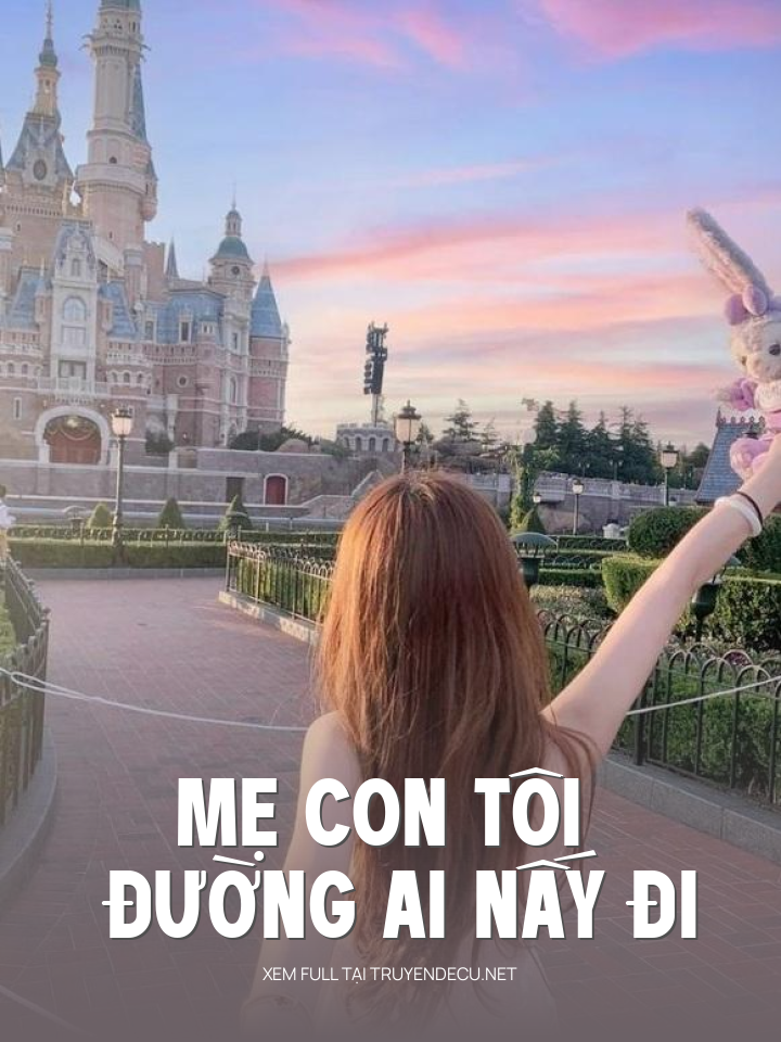
                            Mẹ Con Tôi Đường Ai Nấy Đi