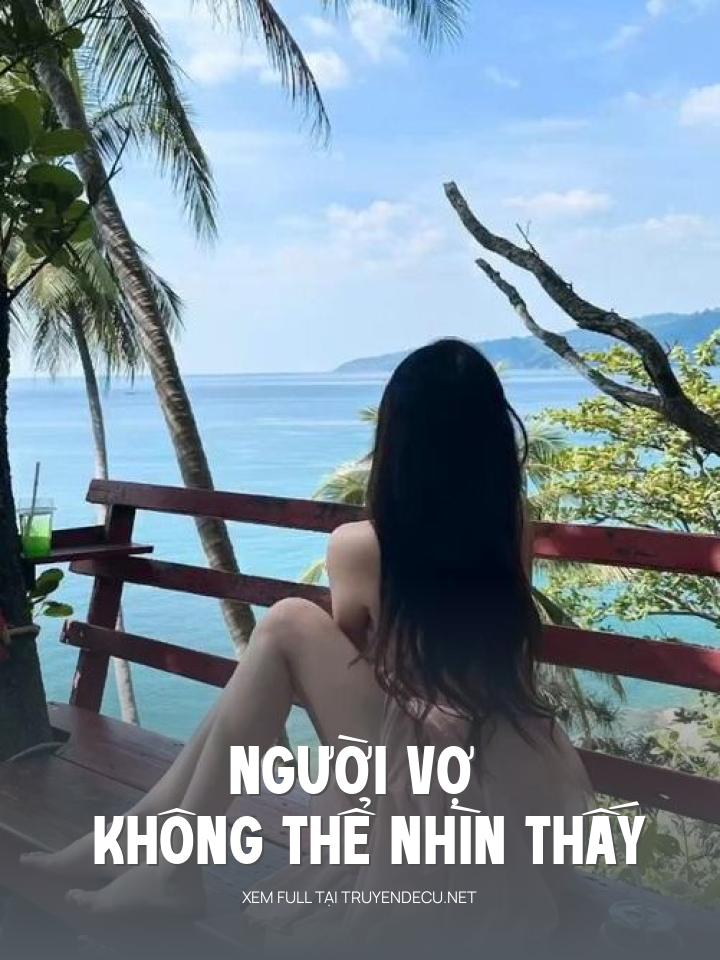 
                            Người Vợ Không Thể Nhìn Thấy