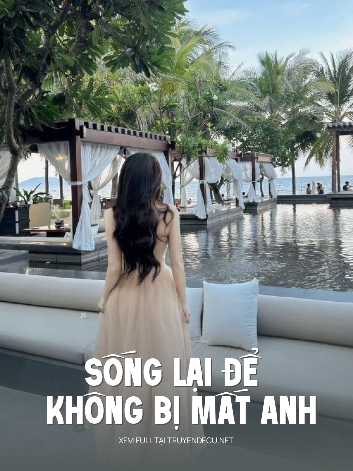 
                            Sống Lại Để Không Bị Mất Anh