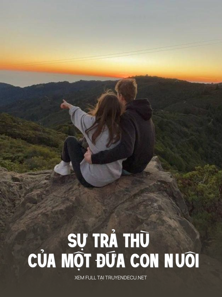 
                            Sự Trả Thù Của Một Đứa Con Nuôi