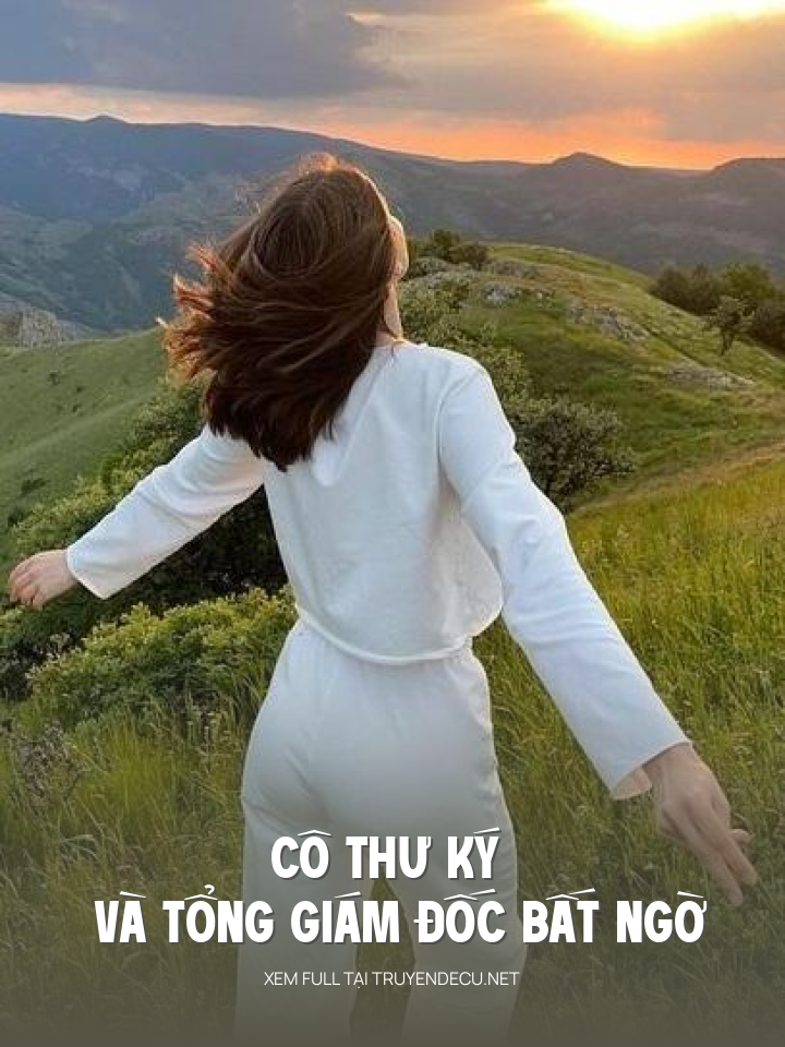 
                            Cô Thư Ký Và Tổng Giám Đốc Bất Ngờ