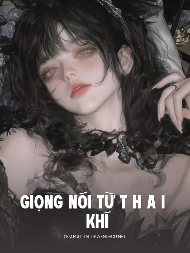 
                            Giọng Nói Từ T H A I Khí