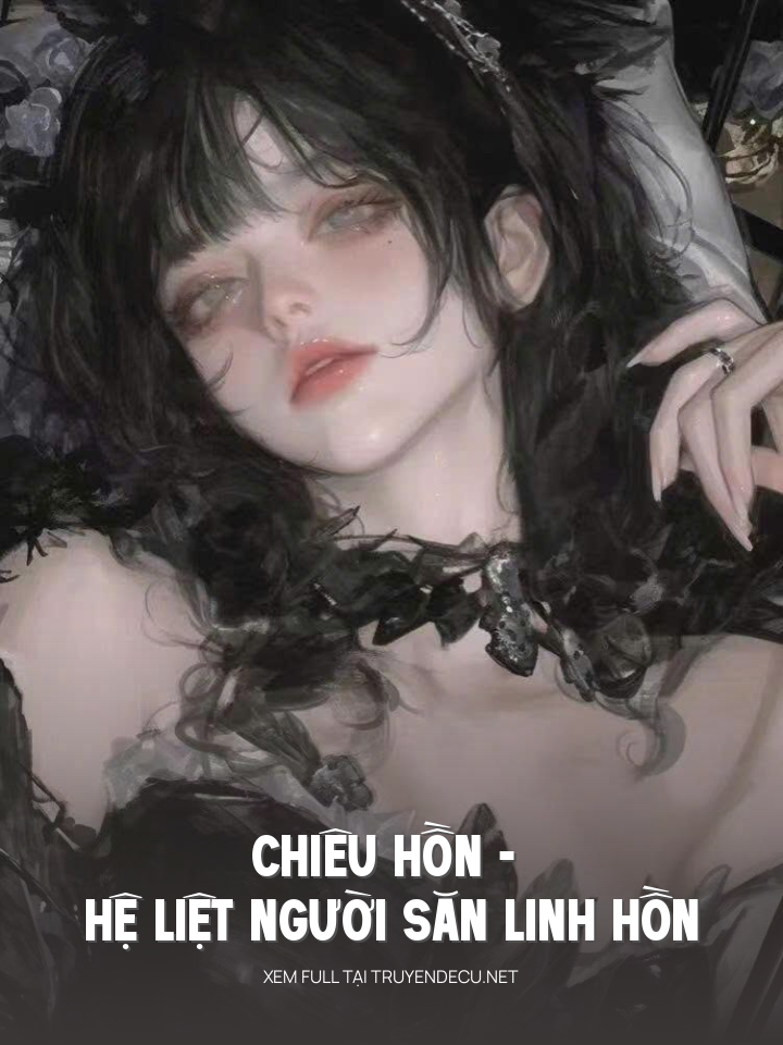 
                            Chiêu Hồn - Hệ Liệt Người Săn Linh Hồn