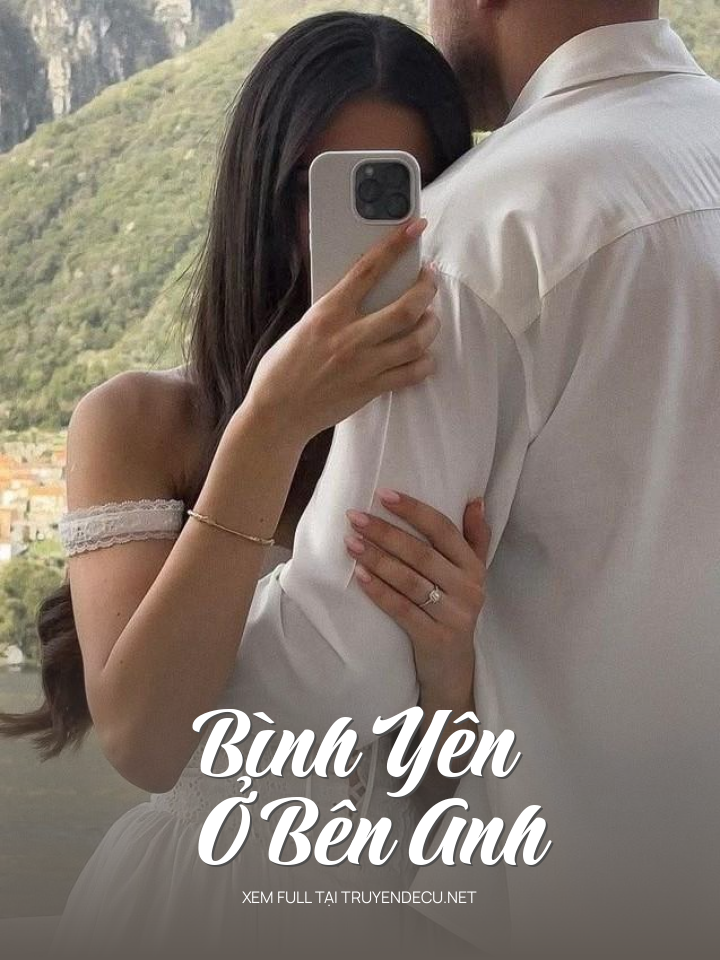 
                            Bình Yên Ở Bên Anh