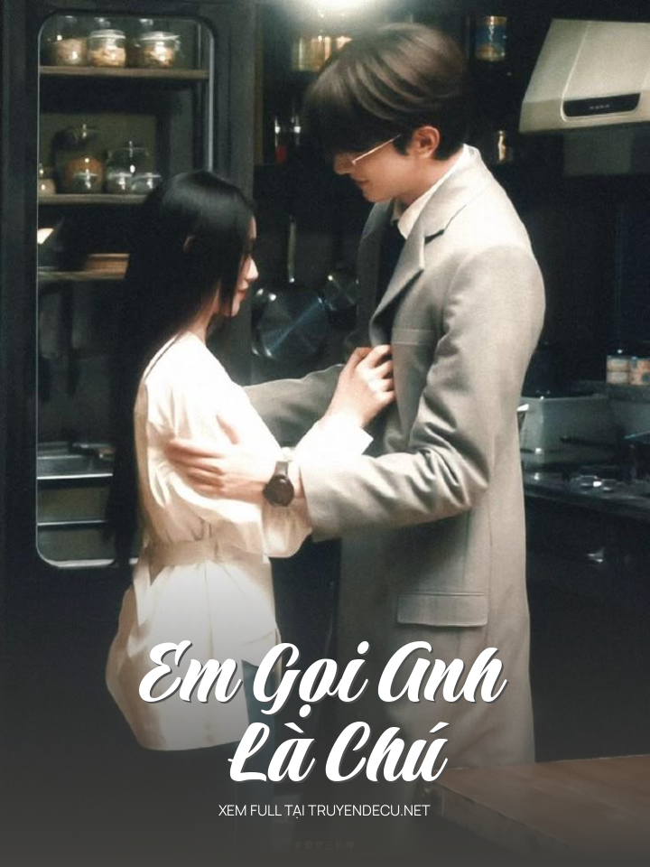 
                            Em Gọi Anh Là Chú