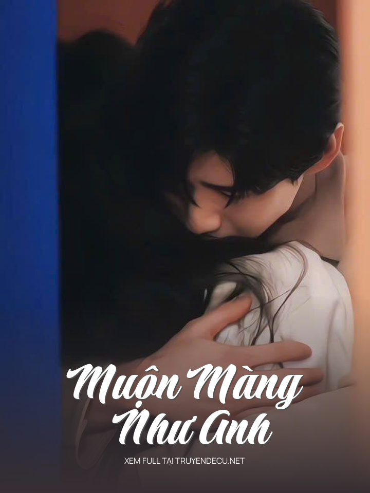 
                            Muộn Màng Như Anh
