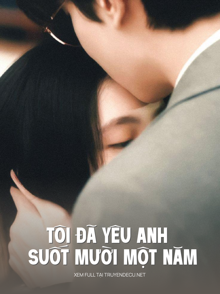 
                            Tôi Đã Yêu Anh Suốt Mười Một Năm