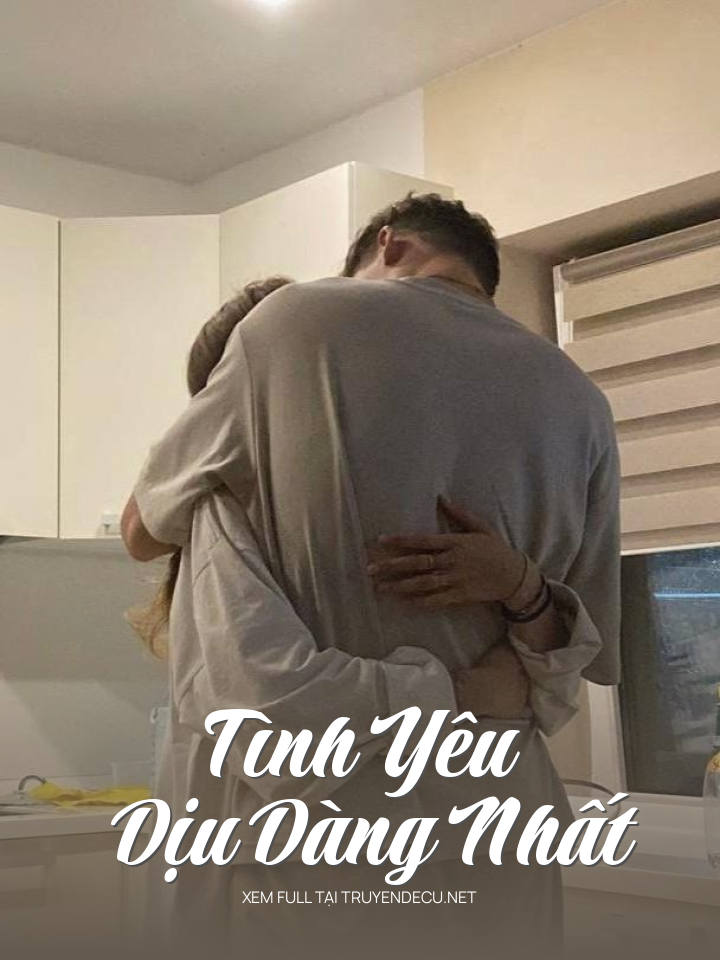 
                            Tình Yêu Dịu Dàng Nhất
